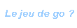 Le jeu de go